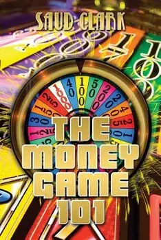 The Money Game 101/S. S. Clark