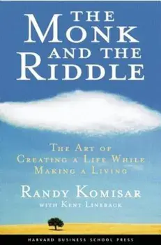 The Monk and the Riddle: The Art of Creating a Life While Making a Life, Paperback/Randy Kosimar