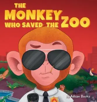 The Monkey Who Saved the Zoo: Chaos of the Grumpy Pirate Penguin, Hardcover/Adisan Books