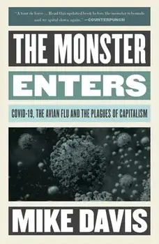 The Monster Enters. COVID-19, Avian Flu, and the Plagues of Capitalism, Paperback/Mike Davis