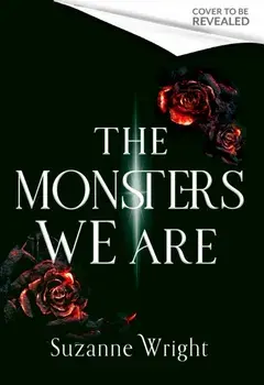 The Monsters We Are. An addictive world awaits in this spicy fantasy romance . . ., Hardback/Suzanne Wright