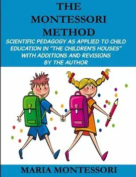 The Montessori Method/Maria Montessori