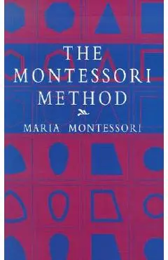 The Montessori Method - Maria Montessori