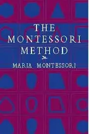 The Montessori Method, Paperback/Maria Montessori