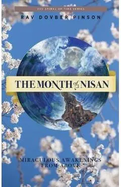 The Month of Nisan: miraculous awakenings from above - Dovber Pinson