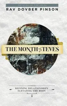 The Month of Teves: Refining Relationships, Elevating the Body, Hardcover/Dovber Pinson
