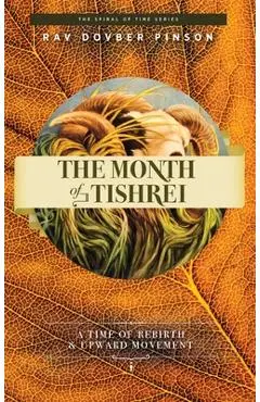 The Month of Tishrei: A Time of Rebirth and Upward Movement - Dovber Pinson