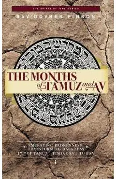 The Months of Tamuz and Av: Embracing Brokenness - 17th of Tamuz, Tisha b'Av, & Tu b'Av - Dovber Pinson