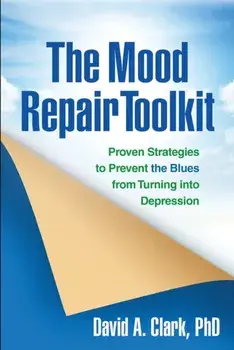 The Mood Repair Toolkit. Proven Strategies to Prevent the Blues from Turning into Depression, Paperback/***