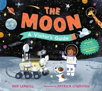 The Moon: A Visitor's Guide, Hardback/Ben Lerwill