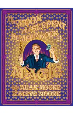 The Moon and Serpent Bumper Book of Magic - Alan Moore