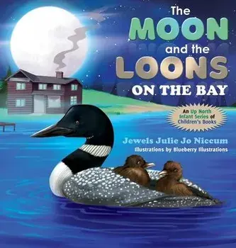 The Moon and the Loons on the Bay, Hardcover/Jewels Julie Jo Niccum
