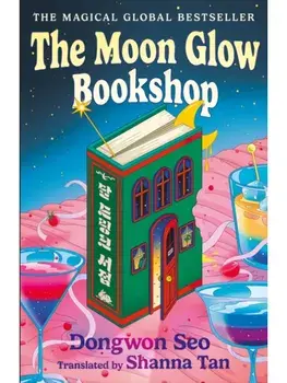 The Moon Glow Bookshop. Enter a magical world guarded by a moon rabbit and celestial librarian - the heartwarming Korean sensation, Paperback/Dongwon Seo