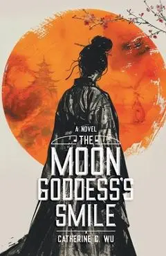 The Moon Goddess's Smile - Catherine C. Wu