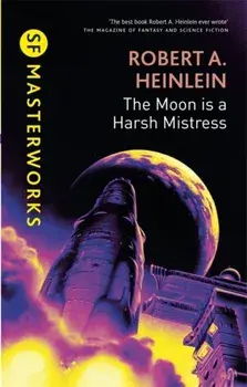 The Moon is a Harsh Mistress, Hardback/Robert A. Heinlein