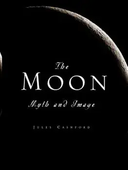The Moon: Myth and Image, Paperback/Jules Cashford