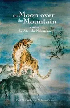 The Moon Over the Mountain and Other Stories, Paperback/Atsushi Nakajima