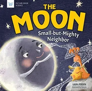 The Moon: Small-But-Mighty Neighbor, Hardcover/Laura Perdew