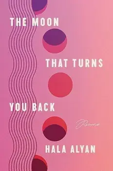 The Moon That Turns You Back. Poems, Paperback/Hala Alyan