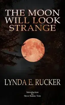 The Moon Will Look Strange, Paperback/Lynda E. Rucker