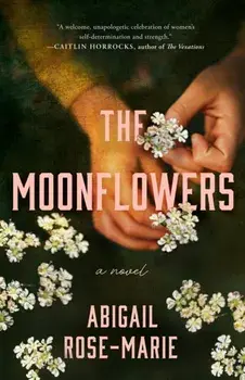 The Moonflowers. A Novel, Paperback/Abigail Rose-Marie
