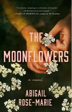 The Moonflowers - Abigail Rose-marie