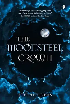 The Moonsteel Crown, Paperback/Stephen Deas