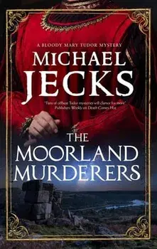 The Moorland Murderers, Hardcover/Michael Jecks