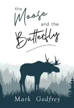 The Moose And The Butterfly, Paperback/Mark Godfrey