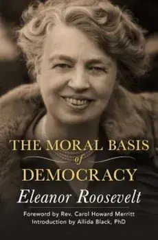 The Moral Basis of Democracy, Paperback/Eleanor Roosevelt