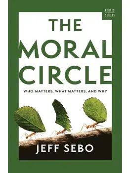 The Moral Circle. Who Matters, What Matters, and Why, Hardback/Jeff (New York University) Sebo