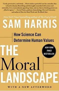 The Moral Landscape: How Science Can Determine Human Values - Sam Harris