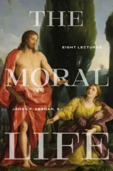 The Moral Life. Eight Lectures, Paperback/James F., S. J. Keenan