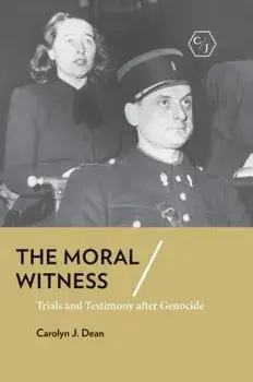The Moral Witness: Trials and Testimony After Genocide, Paperback/Carolyn J. Dean