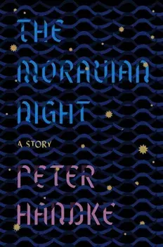 The Moravian Night: A Story, Paperback/Peter Handke