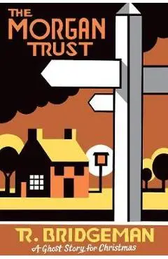 The Morgan Trust: A Ghost Story for Christmas - Richard Bridgeman