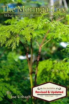 The Moringa Tree: What You Don't Know Can Heal You!, Paperback/Joe Urbach