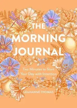 The Morning Journal. Two Minutes to Start Your Day with Intention, Paperback/Leahanne Thomas