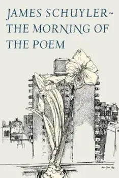 The Morning of the Poem, Paperback/James Schuyler
