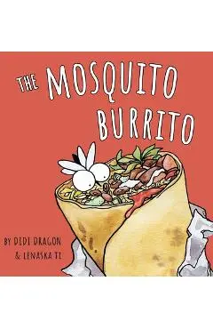 The Mosquito Burrito: A Hilarious, Rhyming Children's Book:: A Hilarious, Rhyming Children's Book - Didi Dragon