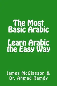 The Most Basic Arabic: Learn Arabic the Easy Way, Paperback/Ahmad Hamdy