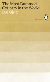 The Most Dammed Country in the World, Paperback/Dai Qing