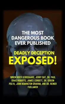 The Most Dangerous Book Ever Published: Deadly Deception Exposed!, Hardcover/Søren Roest Korsgaard