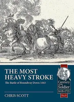 The Most Heavy Stroke: The Battle of Roundway Down 1643, Paperback/Christopher L. Scott