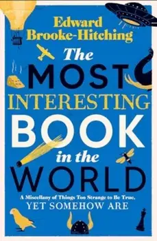 The Most Interesting Book in the World, Hardback/Edward Brooke-Hitching