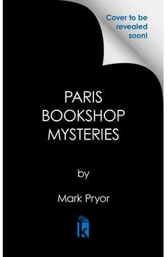 The Most Mysterious Bookshop in Paris - Mark Pryor