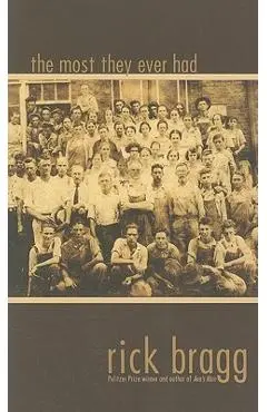 The Most They Ever Had - Rick Bragg