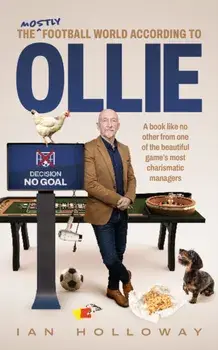 The (mostly) Football World According to Ollie, Hardback/Ian Holloway
