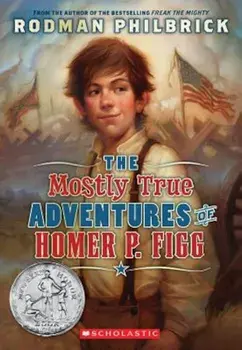 The Mostly True Adventures of Homer P. Figg, Paperback/Rodman Philbrick