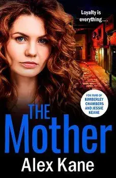 The Mother. A gripping, twisty crime thriller packed with twists, Paperback/Alex Kane
